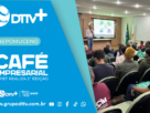 2º Café Empresarial do CEFET-MG em Nepomuceno reúne empresas, estudantes e comunidade em dois dias de atividades e palestras.